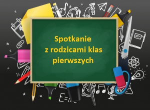 Spotkanie z rodzicami uczniów klas pierwszych
